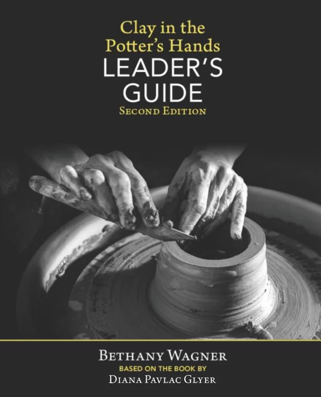 Clay in the Potter’s Hands LEADER’s GUIDE: Second Edition