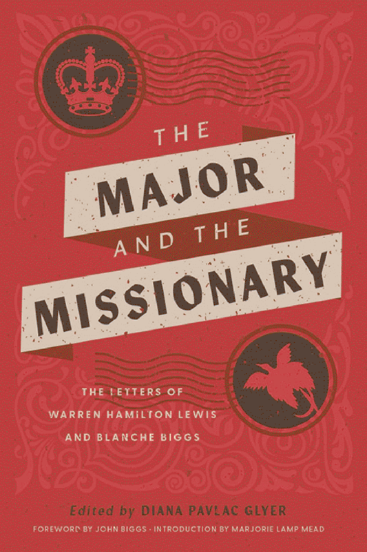 The Major and the Missionary: The Letters Of Warren Hamilton Lewis And Blanche Biggs